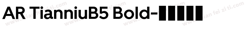 AR TianniuB5 Bold字体转换